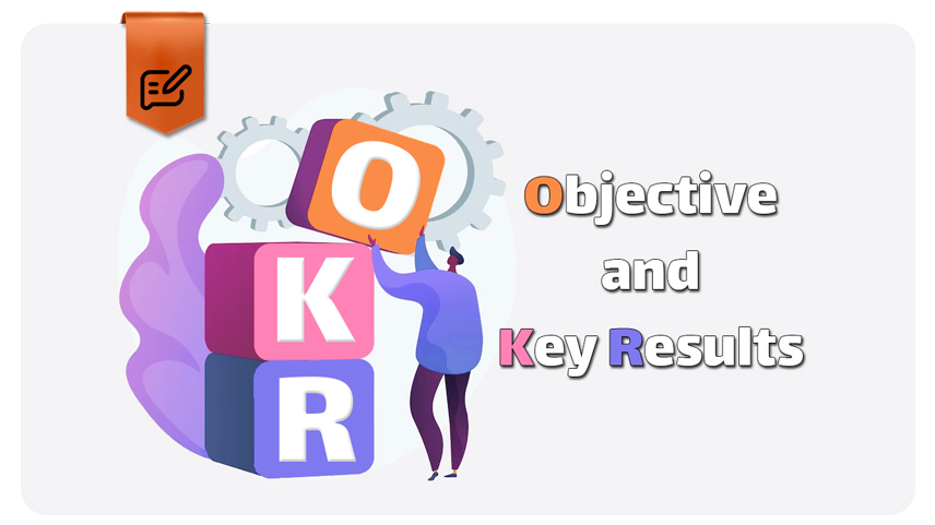 OKR چیست؟ تعریف کامل تکنیک OKR + مثال‌ های کاربردی
